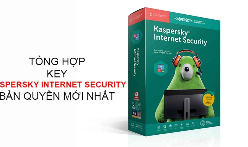 Key Kaspersky Internet Security 2020: Xin mã kích hoạt tại đây