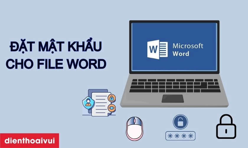 Cách đặt mật khẩu cho file Word 2010, 2016 đơn giản nhất