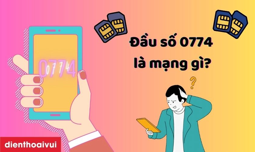 0774 là mạng gì? Ý nghĩa đầu số 0774 có tốt không?