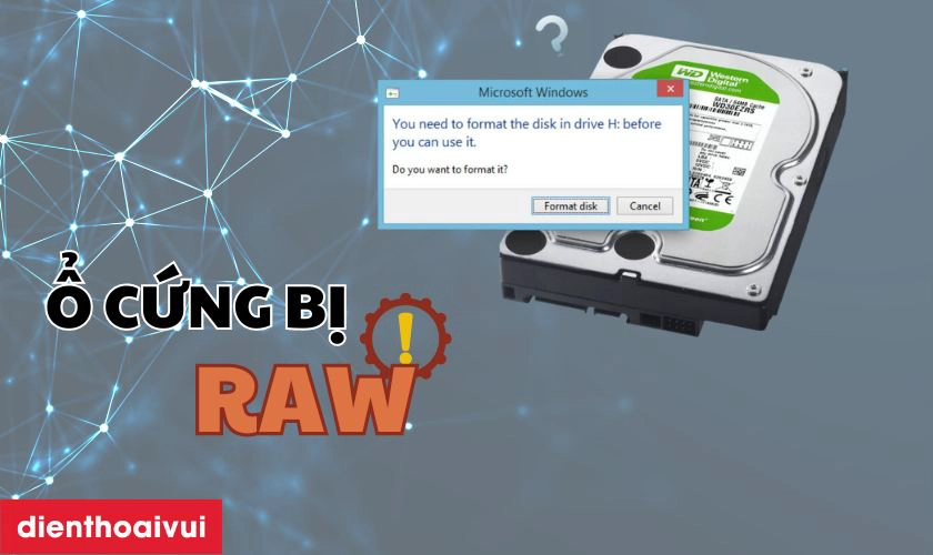 Ổ cứng bị RAW do đâu? Gợi ý các cách xử lý hiệu quả