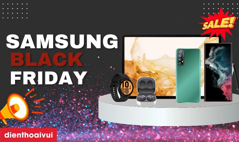 Bí quyết săn sale điện thoại Samsung Black Friday giá hời