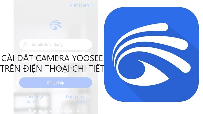 Ứng Dụng Cài Đặt Camera Yoosee – Khám phá 20 Video & 100+ Hình ảnh hay nhất