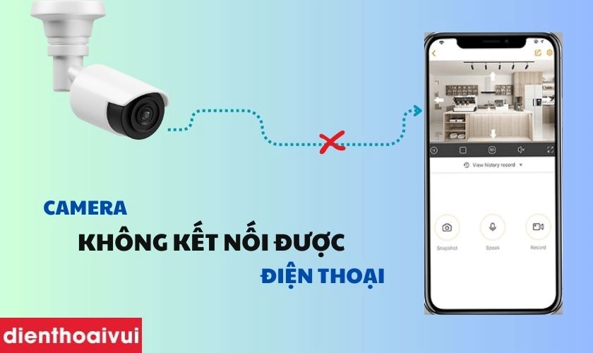 Lỗi camera không kết nối được với điện thoại và cách sửa tại nhà