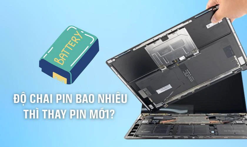 Độ chai pin laptop bao nhiêu thì thay pin laptop mới?