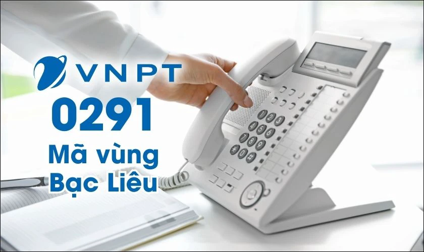 0291 là đầu số mới của tỉnh Bạc Liêu do VNPT quản lý