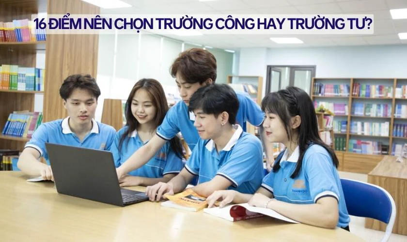 16 điểm khối A01 nên chọn trường công hay trường tư?