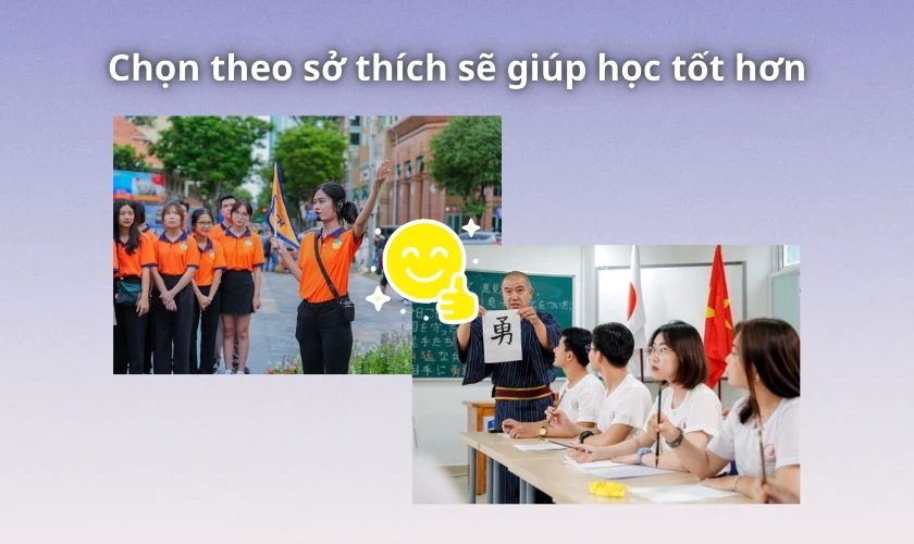 Việc chọn ngành phù hợp với năng lực và sở thích sẽ giúp bạn học tốt hơn và ít áp lực