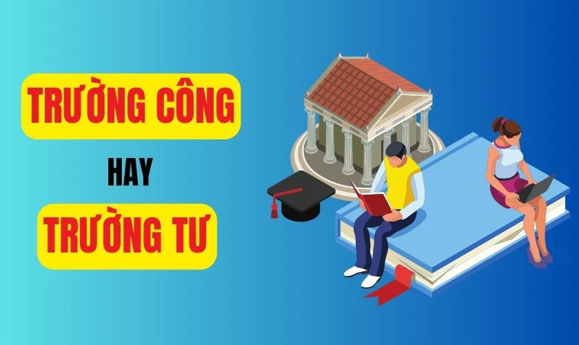 18 điểm khối D nên chọn trường công hay trường tư