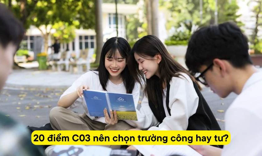 20 điểm khối C03 nên chọn trường công hay trường tư