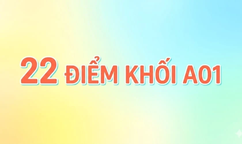 22 điểm khối A01 có cao không