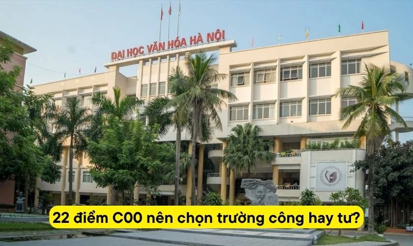22 điểm khối C00 nên chọn trường công hay trường tư