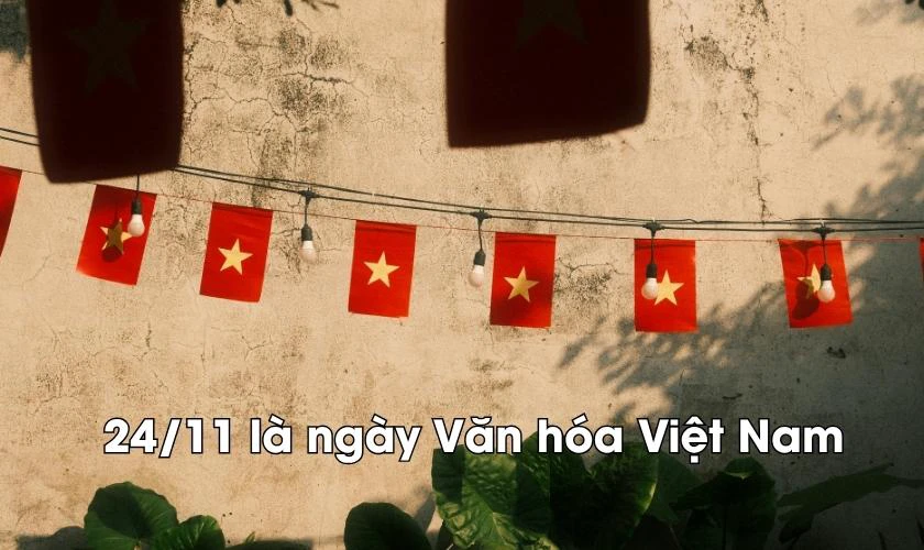 24/11 là ngày gì? 24/11 là ngày Văn hóa Việt Nam
