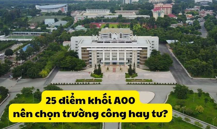 25 điểm khối A00 nên chọn trường công hay trường tư