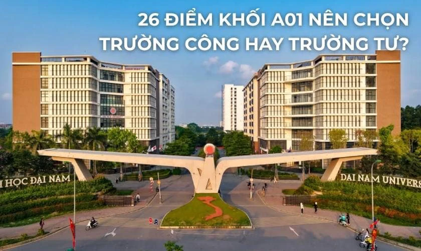26 điểm khối A01 nên chọn trường công hay trường tư?