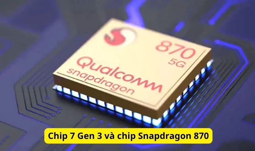7 Gen 3 ngang với chip Snapdragon nào hiện nay