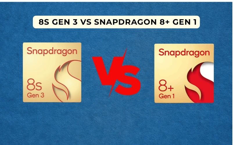 Chip 8s Gen 3 và chip Snapdragon 8+ Gen 1