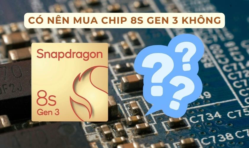 Có nên mua chip 8s Gen 3 không?