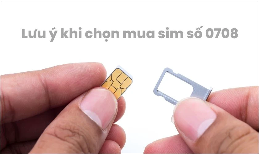 Lưu ý trước khi chọn mua sim số 0708 uy tín là gì