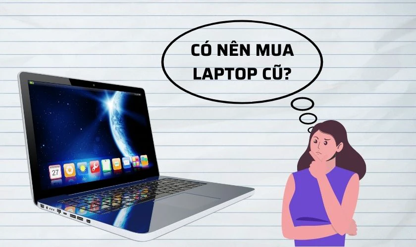 Sinh viên ngành tài chính ngân hàng có nên mua laptop cũ không?