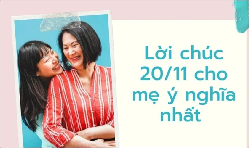 Lời chúc 20/11 độc đáo ngắn gọn, ý nghĩa dành cho mẹ