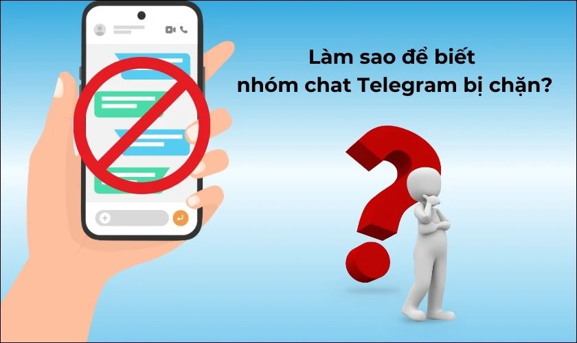 Làm thế nào để biết nhóm chat Telegram đó bị chặn