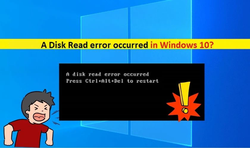 A disk read error occurred press Ctrl+Alt+Del to restart là lỗi gì?A disk read error occurred press Ctrl+Alt+Del to restart là lỗi gì