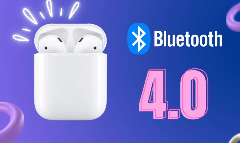 AirPods có thể kết nối với thiết bị hỗ trợ Bluetooth 4.0 trở lên