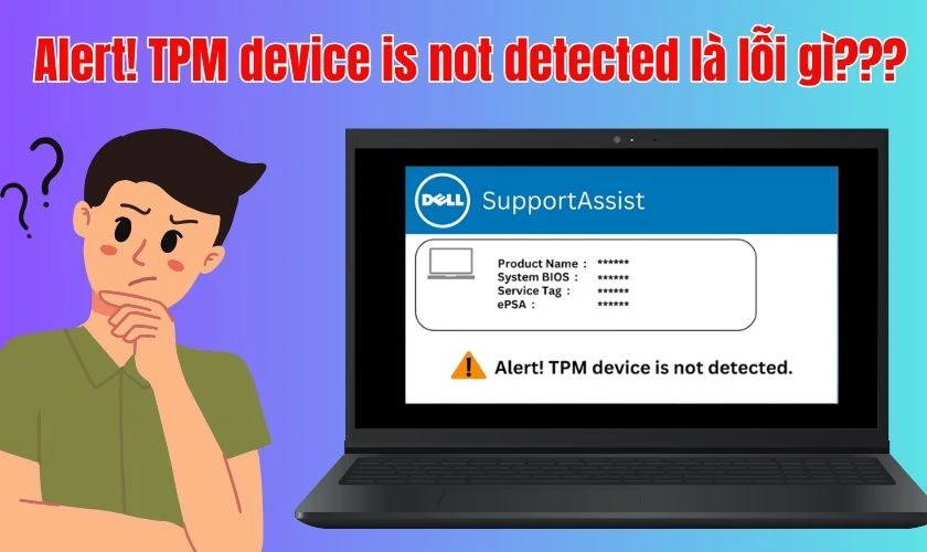 Alert! TPM device is not detected là lỗi gì?