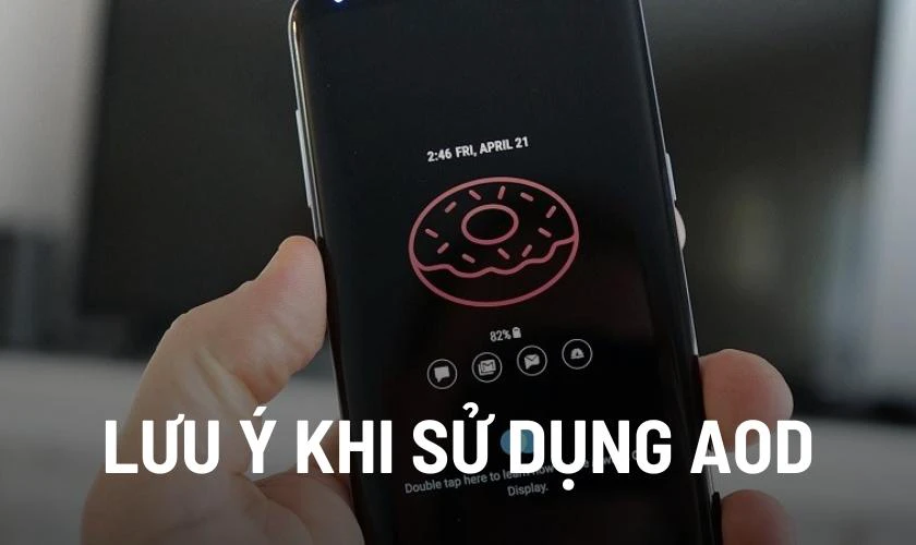 Lưu ý khi sử dụng chế độ Always On Display