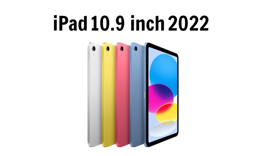 Apple ưu đãi học sinh sinh viên nên mua gì? iPad 10.9 inch 2022 (Wi‑Fi 64 GB)