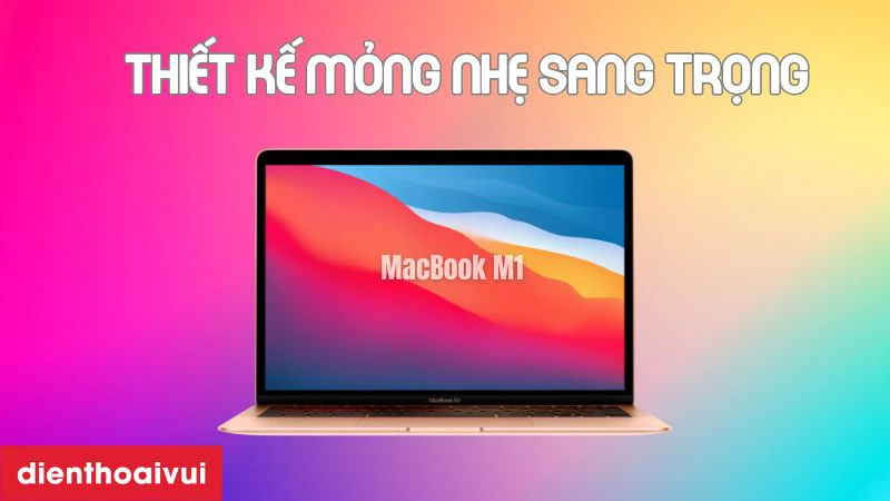 Điểm nổi bật của Apple MacBook Air M1 256GB 2020 Chính hãng - Đã kích hoạt