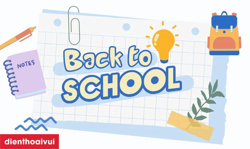 Back to School là gì? Back to School là mùa tựu trường, chào năm học mới của học sinh sinh viên
