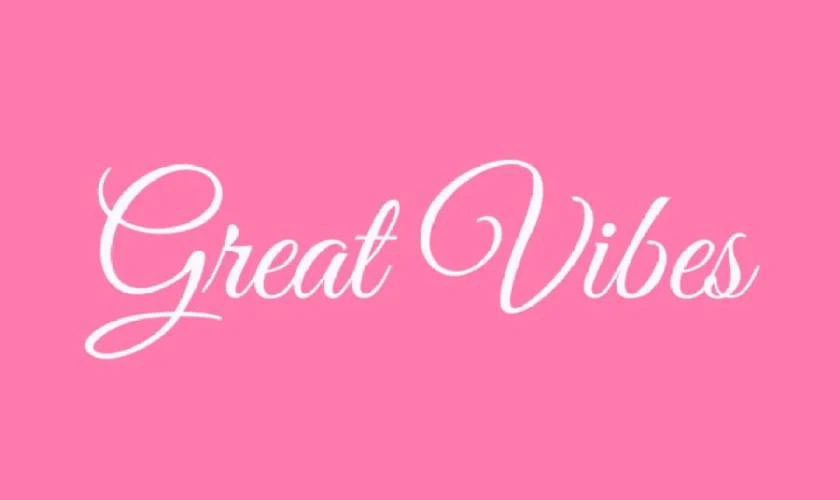Great Vibes là một font viết tay nét thanh nét đậm