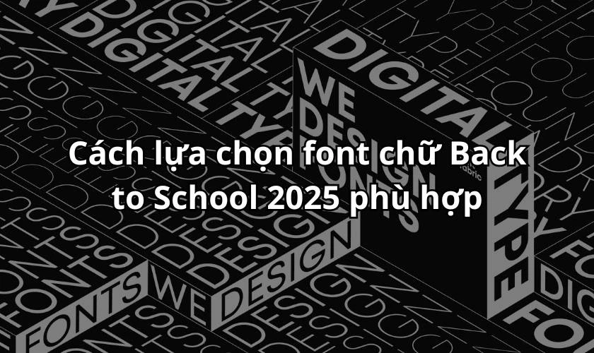 Cách lựa chọn font chữ Back to School 2025 phù hợp