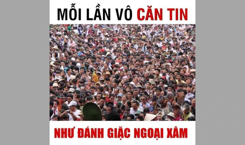 Mỗi lần vô căn tin như giặc ngoại xâm