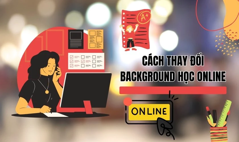 Cách thay đổi background học online