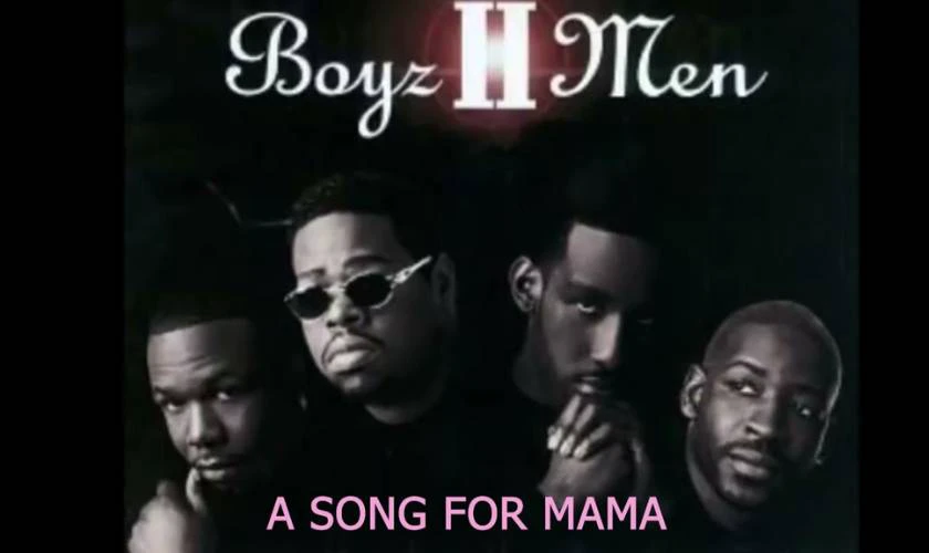 A Song For Mama – Boyz II Men - Bài hát Ngày của Mẹ