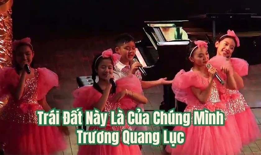 Trái Đất Này Là Của Chúng Mình – Trương Quang Lục