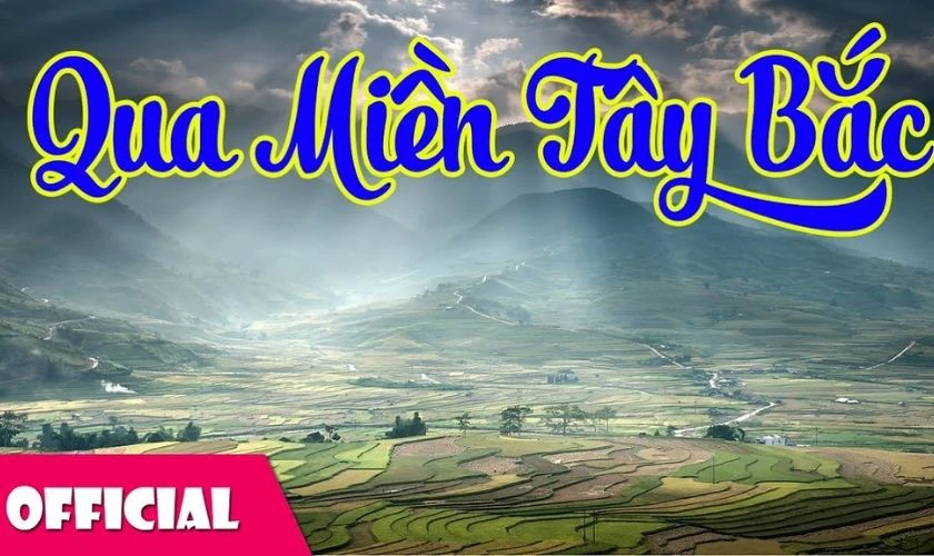 Qua Miền Tây Bắc – Nguyễn Thành