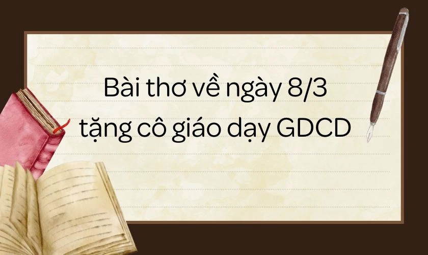 Bài thơ 8/3 tặng cô giáo dạy GDCD
