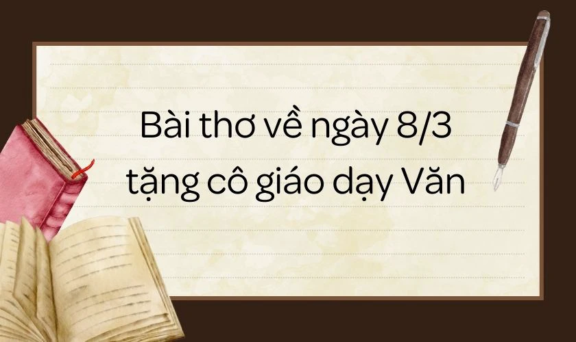 Bài thơ 8/3 tặng cô giáo dạy Văn