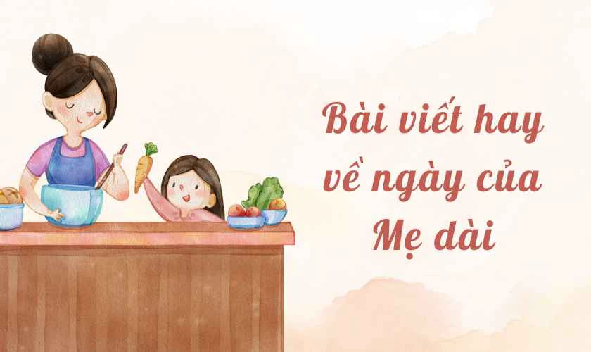Bài viết hay về ngày của Mẹ dài