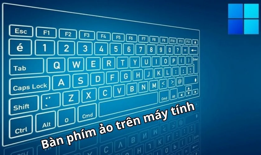 Bàn phím ảo được tích hợp sẵn trên máy tính cá nhân của người dùng