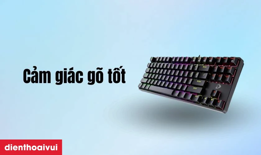 Cảm giác gõ phím tốt