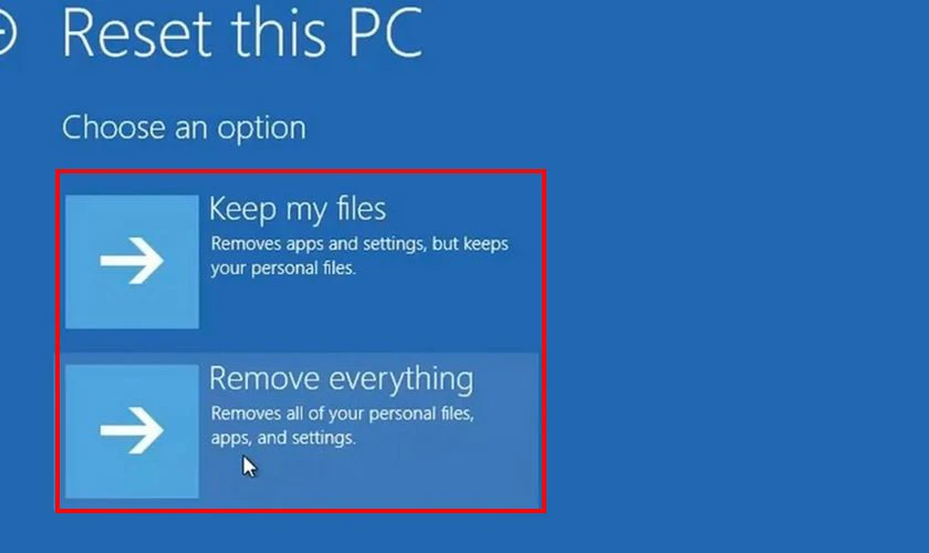 Giữ lại tệp cá nhân (Keep my files) hoặc Xóa mọi thứ (Remove everything)