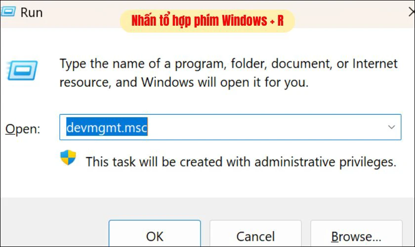 Mở hộp thoại Run, sau đó bạn nhập “devmgmt.msc”