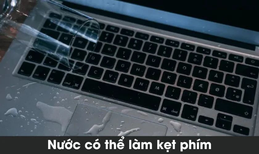 Nguyên nhân dẫn đến bàn phím MacBook bị kẹt