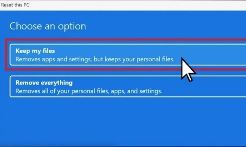 Chọn Keep my files để giữ lại các file quan trọng