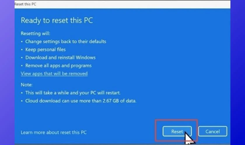 Chọn tiếp vào Reset và chờ máy tính thực hiện quá trình kiểm tra, khởi động lại