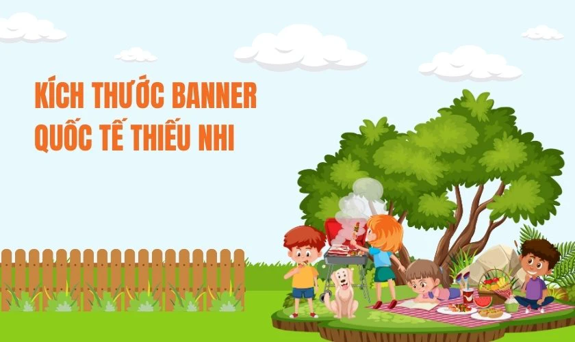 Banner Quốc tế Thiếu nhi 2025 kích thước bao nhiêu